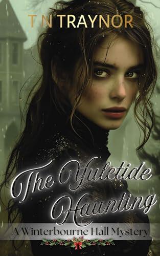 The Yuletide Haunting: A Winterbourne Hall Cosy Mystery