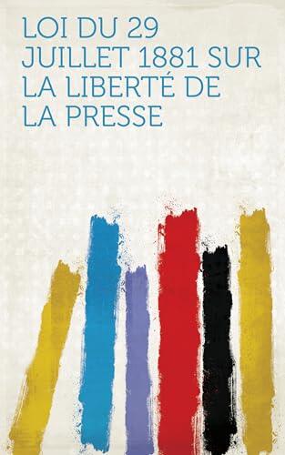 Loi Du 29 Juillet 1881 Sur La Liberté De La Presse