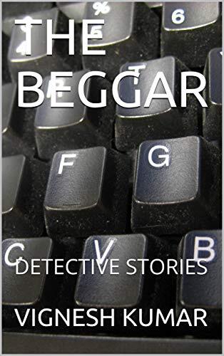 THE BEGGAR: DETECTIVE STORIES