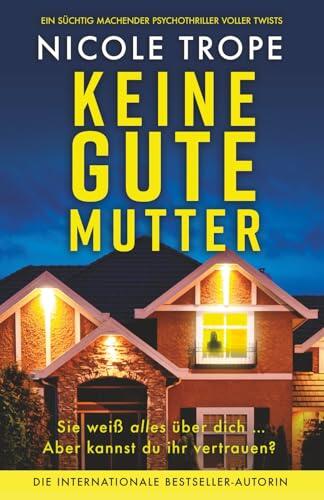 Keine gute Mutter: Ein süchtig machender Psychothriller voller Twists (Grace Morton)