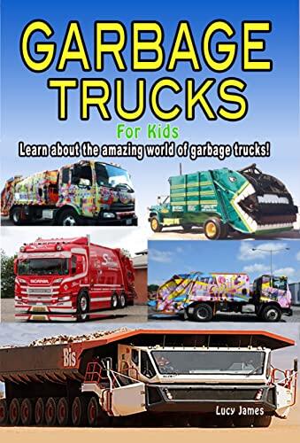 Garbage Trucks for Kids: Learn About the Amazing World of Garbage Trucks