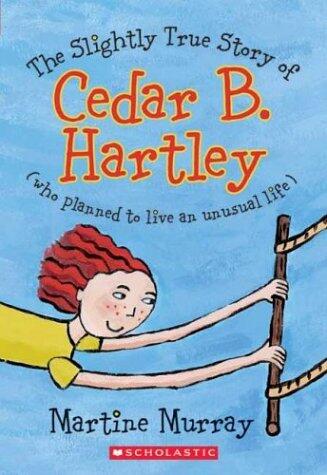 The Slightly True Story of Cedar B. Hartley