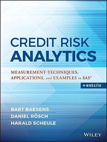 Credit Risk Analytics: Measurement Techniques, Applications, and Examples in SAS