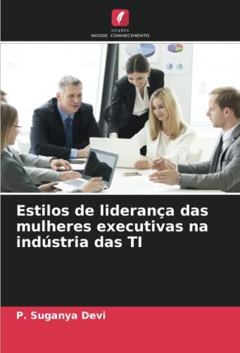 Estilos de Liderança das Mulheres Executivas na Indústria das TI