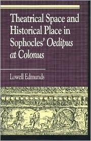 Theatrical Space and Historical Place in Sophocles' "Oedipus at Colonus"