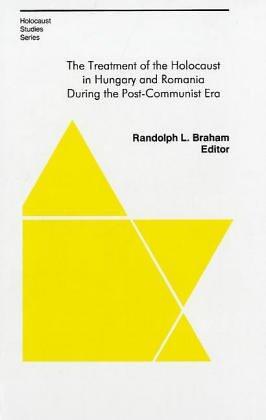 The Treatment of the Holocaust in Hungary and Romania During the Post-Communist Era