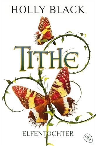 Tithe: Elfentochter - Der grandiose erste Roman der SPIEGEL-Bestsellerautorin in wunderschöner neuer Ausstattung (Die Modern-Faerie-Tale-Reihe 1)