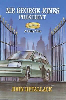 Mr George Jones, President: a fairy tale