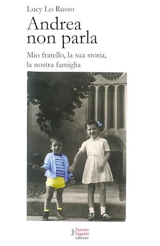 Andrea non parla: Mio fratello, la sua storia, la nostra famiglia