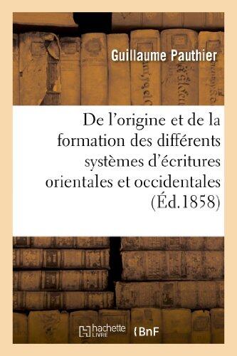 De l'origine et de la formation des différents systèmes d'écritures orientales et occidentales