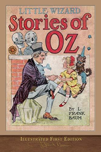 Little Wizard Stories of Oz (Illustrated First Edition): 100th Anniversary OZ Collection