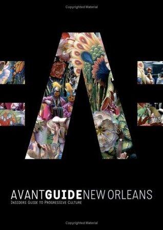Avant-Guide New Orleans: Insiders Guide to Progressive Culture [With Mini Book]