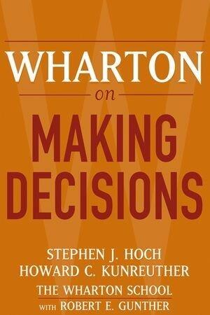 Wharton on Making Decisions