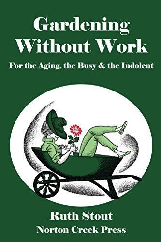 Gardening Without Work: For the Aging, the Busy & the Indolent