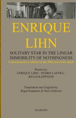 Enrique Lihn: Solitary Star In The Linear Immobility of Nothingness