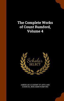 The Complete Works of Count Rumford, Volume 4