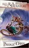 Passage to Dawn (The Legend of Drizzt, Book X) Publisher: Wizards of the Coast; Reprint edition