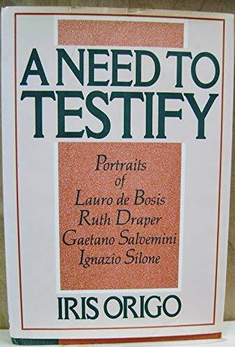 A Need to Testify: Portraits of Lauro De Bosis, Ruth Draper, Gaetano Salvemini, and Ignazio Silone an Essay on Biography