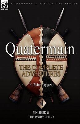 Quatermain: the Complete Adventures: 4-Finished & The Ivory Child