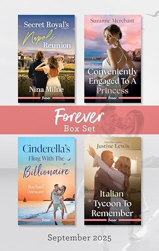 Forever Box Set September 2025/Secret Royal's Napoli Reunion/Conveniently Engaged To A Princess/Cinderella's Fling With The Billionaire/Italian Tyc