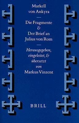 Markell Von Ankyra, Die Fragmente. Der Brief an Julius Von Rom (Vigiliae Christianae, Supplements)