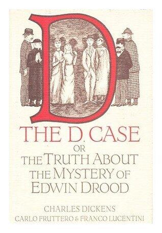 The D. Case: The Truth About the Mystery of Edwin Drood