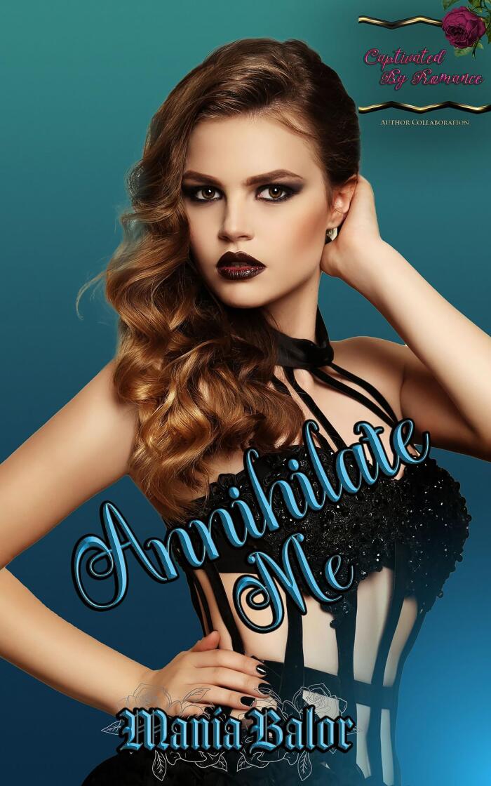 Annihilate Me: Captivated by Romance Collab