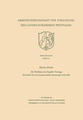 Die Probleme des Rapallo-Vertrags: Eine Studie über die deutsch-russischen Beziehungen 1922-1926 (Arbeitsgemeinschaft für Forschung des Landes Nordrhein-Westfalen, 43)