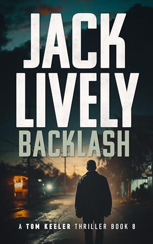 Backlash: A Tom Keeler Thriller: Book 8