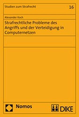 Strafrechtliche Probleme Des Angriffs Und Der Verteidigung in Computernetzen (Studien Zum Strafrecht)