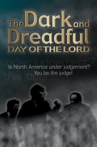The Dark and Dreadful Day of the Lord: Is North America Under Judgement? ...You be the Judge!