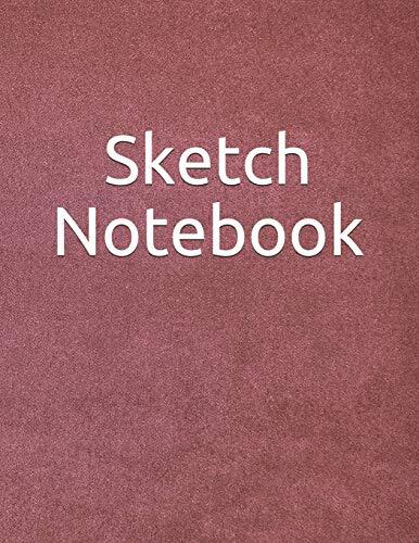 Sketch Notebook: (8.5 x 11 A Large) (120 Pages) Sketching, Drawing And Creative Doodling