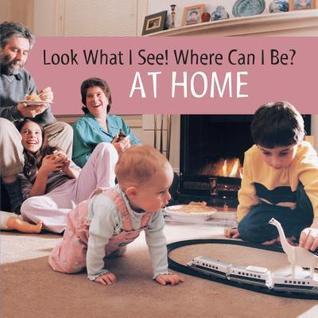 Look What I See! Where Can I Be?: At Home