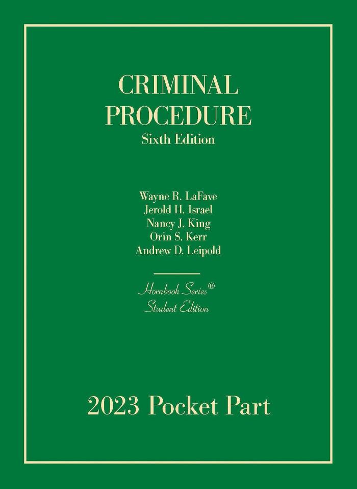 Criminal Procedure, 6th, Student Edition, 2023 Pocket Part