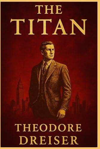 The Titan: An epic psychological and financial drama exploring the rise of a morally complex capitalist in a world shaped by politics, love, and greed