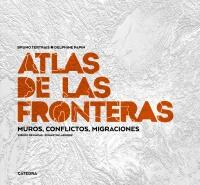 Atlas de las fronteras: Muros, conflictos, migraciones