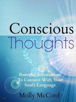 Conscious Thoughts: Powerful Affirmations To Connect With Your Soul's Language