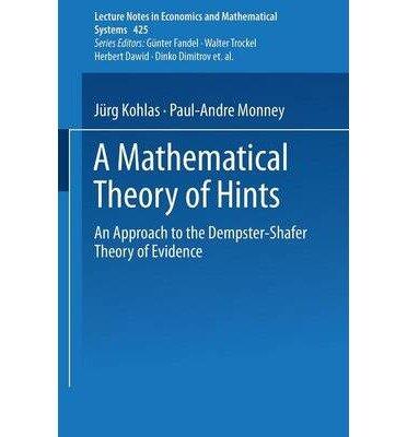 A Mathematical Theory of Hints: An Approach to the Dempster-Shafer Theory of Evidence