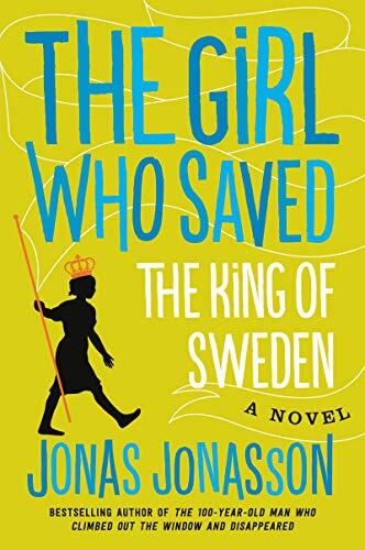 The Girl Who Saved the King of Sweden (A Novel)