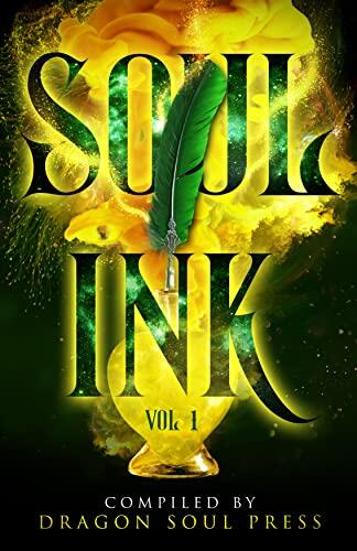 Soul Ink: Volume One: A Dragon Soul Press Anthology