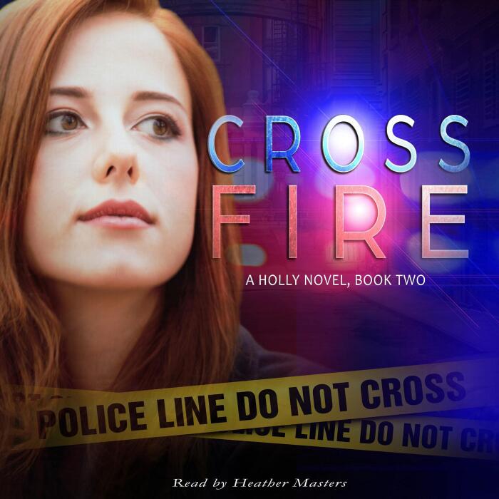 Cross Fire: Christian Suspense: A Holly Novel, Book 2