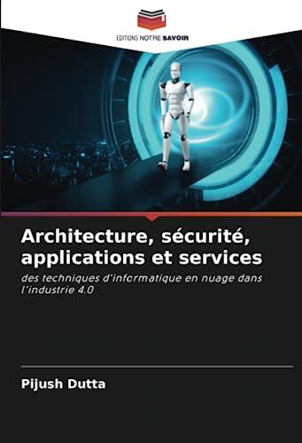 Architecture, sécurité, applications et services: des techniques d'informatique en nuage dans l'industrie 4.0