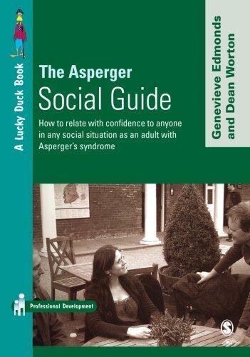 The Asperger Social Guide: How to Relate to Anyone in Any Social Situation as an Adult with Asperger's Syndrome