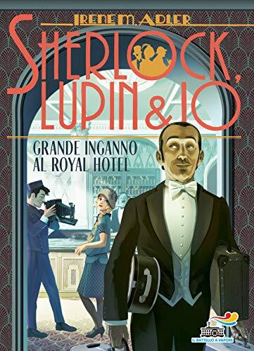Sherlock, Lupin & Io (21): Grande Inganno al Royal Hotel