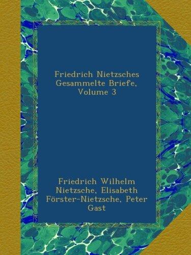 Friedrich Nietzsches Gesammelte Briefe (Volume 3)