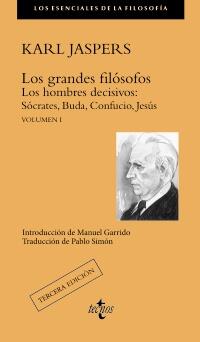 Los grandes filósofos. Volumen I: Los hombres decisivos: Sócrates, Buda, Confucio, Jesús