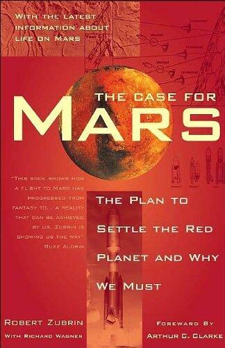The Case for Mars (The Case for Mars: The Plan to Settle the Red Planet and Why We Must)