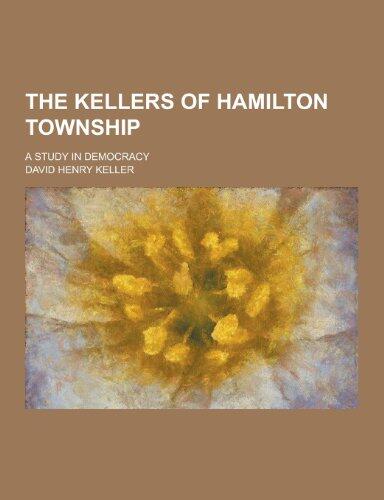 The Kellers of Hamilton Township; A Study in Democracy
