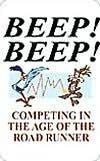 Beep-Beep: Competing in the Age of the Road Runner