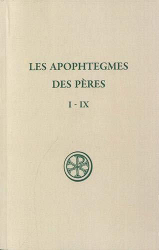Les Apophtegmes des Pères, tome I : Collection systématique. Chapitres I-IX